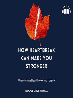 cover image of How Heartbreak Can Make You Stronger